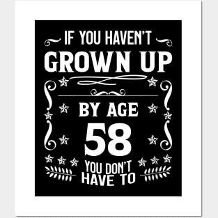 58th Birthday If You Haven't Grown Up By Age 58 Funny Saying Posters and Art